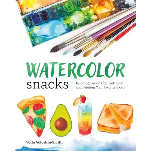 Watercolor Snacks: Inspiring Lessons for Sketching and Painting Your Favorite Foods