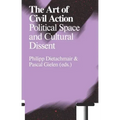 The Art of Civil Action: Political Space and Cultural Dissent