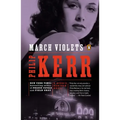 March Violets: A Bernie Gunther Novel