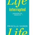 Life Interrupted: Navigating the Unexpected