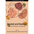 Rooted and Radiant: Women's Narratives of Leadership