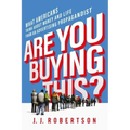 Are You Buying This?: What Americans Think about Money and Life from an Advertising Propagandist
