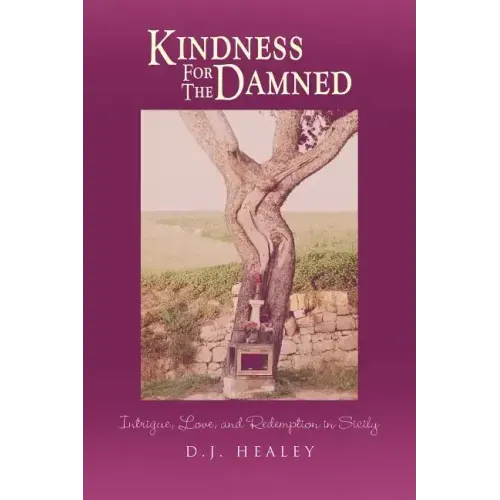 Kindness for the Damned: Intrigue, Love, and Redemption in Sicily