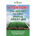 Attention!! the Secret to You Playing Great Golf