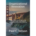 Organizational Innovation: Lessons From Silicon Valley for Transforming to an Innovative Organization