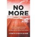 No More: A Mother & Daughters Biography from both sides of addiction: the addict and the affected family member