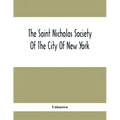 The Saint Nicholas Society Of The City Of New York; Contaning The Lines Of Descent Of Members Of The Society So Far As Ascertained By The Committee On