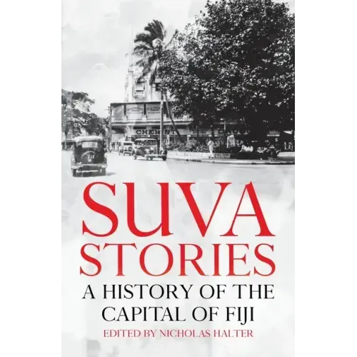 Suva Stories: A History of the Capital of Fiji