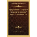 Historical Register of Officers of the Continental Army During the War of the Revolution, April, 1775 to December, 1783