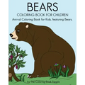 Bears Coloring Book For Children: Animal Coloring Book For Kids, featuring Bears