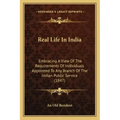 Real Life In India: Embracing A View Of The Requirements Of Individuals Appointed To Any Branch Of The Indian Public Service (1847)