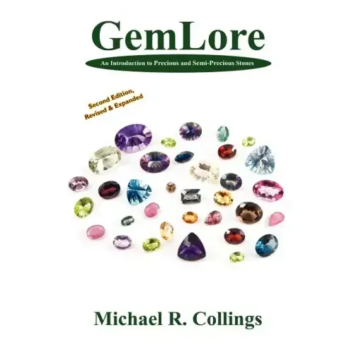 Gemlore: An Introduction to Precious and Semi-Precious Stones [Second Edition]