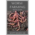 Worm Farming Book Guide: The Natural Definitive Guide To Breeding And Composting Of Worms for Farming