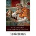 The Early Church, from Ignatius to Augustine
