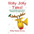 Holly Jolly Tales! - Kids Christmas Short Story Collection for Age 5 & Up