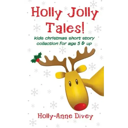 Holly Jolly Tales! - Kids Christmas Short Story Collection for Age 5 & Up