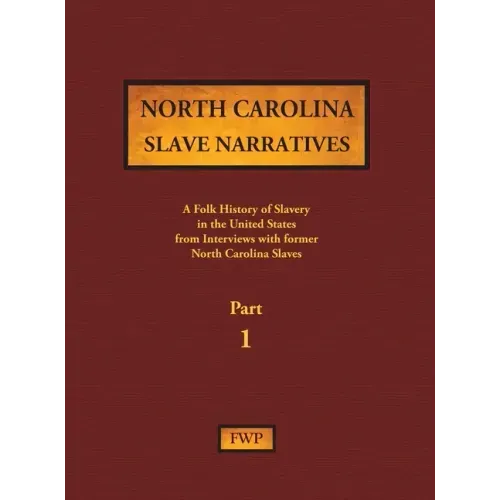 North Carolina Slave Narratives - Part 1: A Folk History of Slavery in the United States from Interviews with Former Slaves