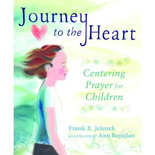 Journey to the Heart: Centering Prayer for Children