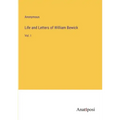 Life and Letters of William Bewick: Vol. I