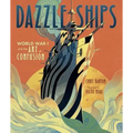 Dazzle Ships: World War I and the Art of Confusion