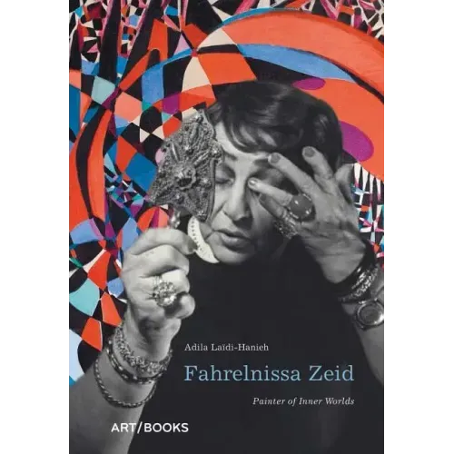 Fahrelnissa Zeid: Painter of Inner Worlds
