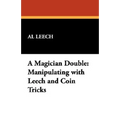 A Magician Double: Manipulating with Leech and Coin Tricks