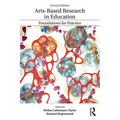Arts-Based Research in Education: Foundations for Practice