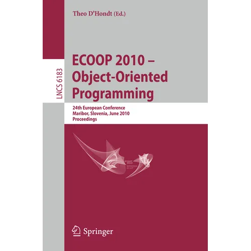 Ecoop 2010 -- Object-Oriented Programming: 24th European Conference, Maribor, Slovenia, June 21-25, 2010, Proceedings