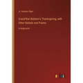 Grand'ther Baldwin's Thanksgiving, with Other Ballads and Poems: in large print
