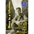 Once in a Lifetime: The World War II Memoir of a Jewish-American Soldier