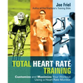 Total Heart Rate Training: Customize and Maximize Your Workout Using a Heart Rate Monitor