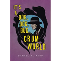 It's a Dog, Dog, Dog, Crum World