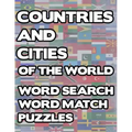 Countries And Cities Of The World: Geography Word Search And Match Activity Logical Puzzle Games Book Large Print Size Country Flags Theme Design Soft