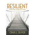 Resilient: Building a Bridge to Strength, Wisdom, and Hope