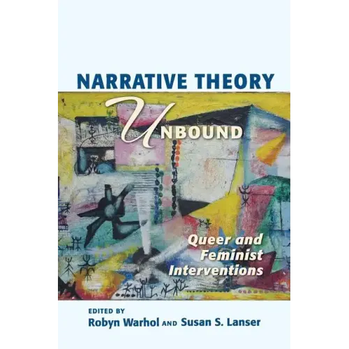 Narrative Theory Unbound: Queer and Feminist Interventions