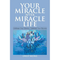 Your Miracle After Miracle Life Celebrate Your Essence, Celebrate Your Eternity