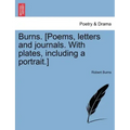Burns. [Poems, letters and journals. With plates, including a portrait.]