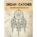 Dream Catcher Coloring Book for Adults: Designs for Stress Relief Relaxation and Boost Creativity
