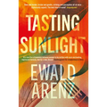 Tasting Sunlight: The Uplifting, Exquisite Breakout Bestseller