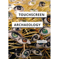 Touchscreen Archaeology: Tracing Histories of Hands-On Media Practices