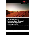Thanatological intervention through anticipatory grief management