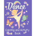 Dancing Coloring and Activity Book: An awesome activity & coloring book to amuse a fun loving dancer for hours! 50 pages of fun!