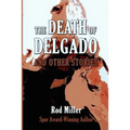 The Death of Delgado and Other Stories