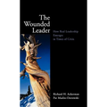 The Wounded Leader: How Real Leadership Emerges in Times of Crisis