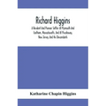 Richard Higgins: A Resident And Pioneer Settler At Plymouth And Eastham, Massachusetts, And At Piscataway, New Jersey, And His Descendants