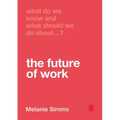 What Do We Know and What Should We Do About the Future of Work?