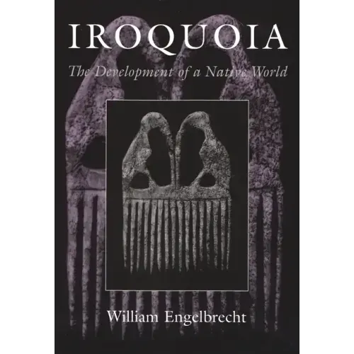Iroquoia: The Development of a Native World