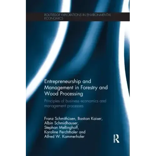 Entrepreneurship and Management in Forestry and Wood Processing: Principles of Business Economics and Management Processes
