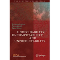 Undecidability, Uncomputability, and Unpredictability