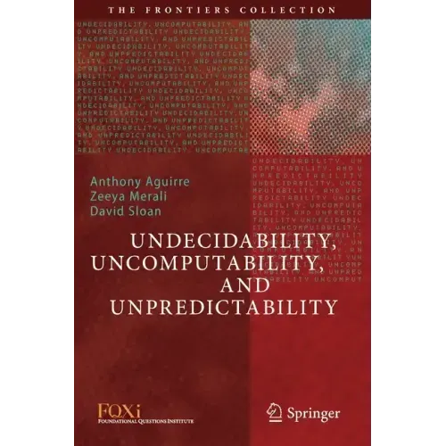 Undecidability, Uncomputability, and Unpredictability